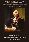 Ludwig XVIII.: Monarch im Schatten der Revolution Ludwig XVIII.: Monarch im Schatten der Revolution