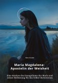 Maria Magdalena: Apostelin der Weisheit