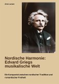 Nordische Harmonie: Edvard Griegs musikalische Welt Nordische Harmonie: Edvard Griegs musikalische Welt