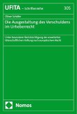 Die Ausgestaltung des Verschuldens im Urheberrecht Die Ausgestaltung des Verschuldens im Urheberrecht