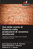 Uso delle scorie di fonderia nella produzione di ceramica strutturale Uso delle scorie di fonderia nella produzione di ceramica strutturale