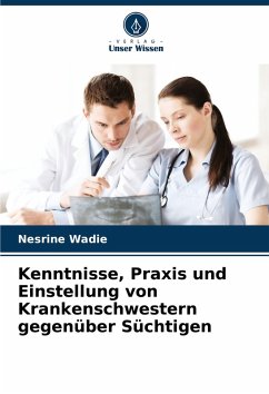 Cover Kenntnisse, Praxis und Einstellung von Krankenschwestern gegenüber Süchtigen
