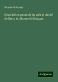 Description generale du païs et duché de Berry et diocese de Bourges