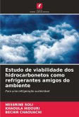 Estudo de viabilidade dos hidrocarbonetos como refrigerantes amigos do ambiente Estudo de viabilidade dos hidrocarbonetos como refrigerantes amigos do ambiente