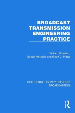 Broadcast Transmission Engineering Practice - Wharton, William; Metcalfe, Shaun; Platts, Geoff C.