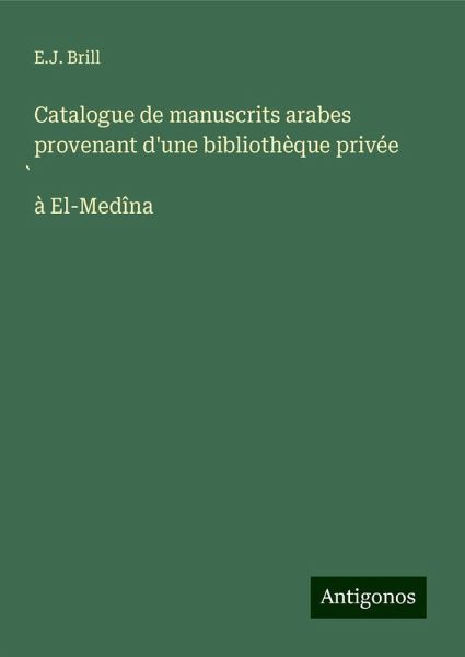 Catalogue de manuscrits arabes provenant d'une bibliothèque privée ¿à El-Medîna