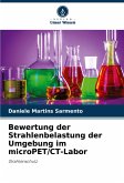 Bewertung der Strahlenbelastung der Umgebung im microPET/CT-Labor Bewertung der Strahlenbelastung der Umgebung im microPET/CT-Labor