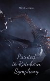 Painted in Rainborn Symphony