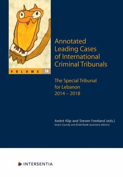 Annotated Leading Cases of International Criminal Tribunals - volume 74 Annotated Leading Cases of International Criminal Tribunals - volume 74