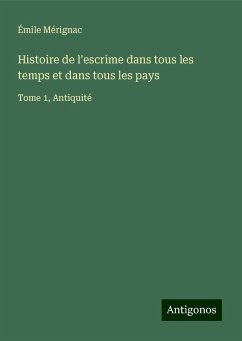 Histoire de l'escrime dans tous les temps et dans tous les pays - Mérignac, Émile