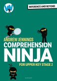 Comprehension Ninja: Inference and Beyond for Upper KS2 Comprehension Ninja: Inference and Beyond for Upper KS2