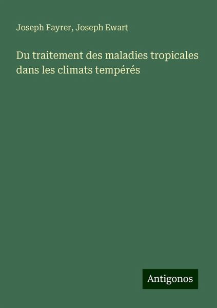 Du traitement des maladies tropicales dans les climats tempérés