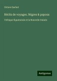 Récits de voyages. Négres & papous Récits de voyages. Négres & papous