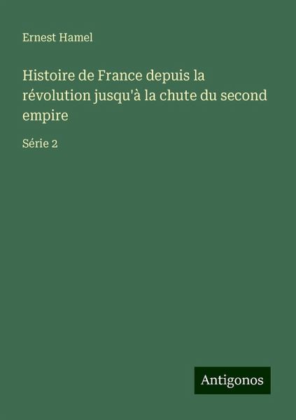 Histoire de France depuis la révolution jusqu'à la chute du second empire