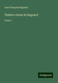 Théâtre choisi de Regnard - Regnard, Jean François