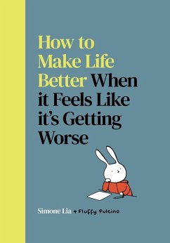 Cover How to Make Life Better When it Feels Like it's Getting Worse