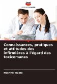 Connaissances, pratiques et attitudes des infirmières à l'égard des toxicomanes