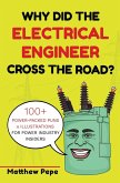 Why Did The Electrical Engineer Cross The Road?
