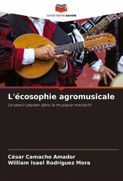 L'écosophie agromusicale - Camacho Amador, César;Rodríguez Mora, William Isael