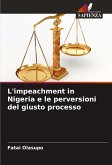 L'impeachment in Nigeria e le perversioni del giusto processo L'impeachment in Nigeria e le perversioni del giusto processo