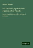Dictionnaire topographique du département du Calvados Dictionnaire topographique du département du Calvados
