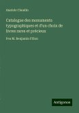 Catalogue des monuments typographiques et d'un choix de livres rares et précieux