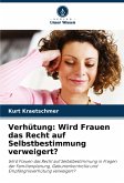Verhütung: Wird Frauen das Recht auf Selbstbestimmung verweigert? Verhütung: Wird Frauen das Recht auf Selbstbestimmung verweigert?