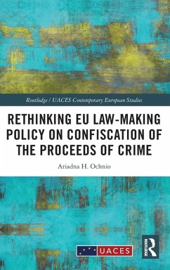 Rethinking EU Law-making Policy on Confiscation of the Proceeds of Crime - Ochnio, Ariadna H.