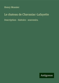 Le chateau de Chavaniac-Lafayette - Mosnier, Henry