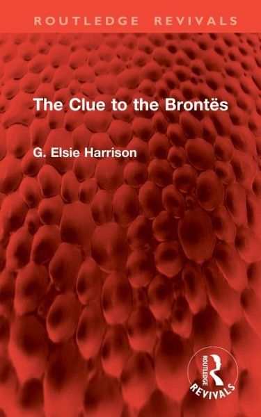 The Clue to the Brontes The Clue to the Brontes