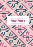 Crochet: Just What You Need Crochet: Just What You Need