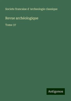 Revue archéologique - Societe francaise d 'archeologie classique