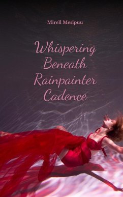 Whispering Beneath Rainpainter Cadence - Mesipuu, Mirell