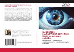 SUGESTIÓN MAGNETISMO HIPNOSIS Hacia un enfoque cuántico SUGESTIÓN MAGNETISMO HIPNOSIS Hacia un enfoque cuántico