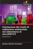 Valutazione dei livelli di radiazione ambientale nel laboratorio di microPET/CT