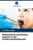 Medizinisch-rechtlicher Aspekt in der Kinderzahnheilkunde Medizinisch-rechtlicher Aspekt in der Kinderzahnheilkunde
