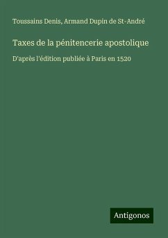 Taxes de la pénitencerie apostolique - Denis, Toussains; Dupin de St-André, Armand