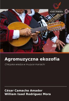 Agromuzyczna ekozofia - Camacho Amador, César;Rodríguez Mora, William Isael Agromuzyczna ekozofia - Camacho Amador, César;Rodríguez Mora, William Isael