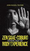 Zen Saxe-Coburg-Gotha Out of Body Experience