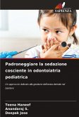 Padroneggiare la sedazione cosciente in odontoiatria pediatrica Padroneggiare la sedazione cosciente in odontoiatria pediatrica