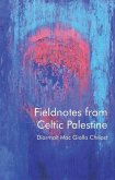 Fieldnotes from Celtic Palestine Fieldnotes from Celtic Palestine