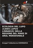 ECOLOGIA DEL LUPO (CANIS LUPUS LINNAEUS) NELLA REGIONE DEL MARE DI ARAL MERIDIONALE ECOLOGIA DEL LUPO (CANIS LUPUS LINNAEUS) NELLA REGIONE DEL MARE DI ARAL MERIDIONALE