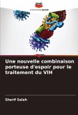 Une nouvelle combinaison porteuse d'espoir pour le traitement du VIH Une nouvelle combinaison porteuse d'espoir pour le traitement du VIH
