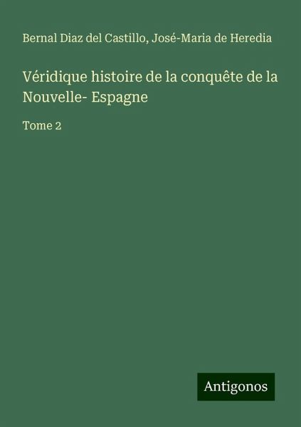 Véridique histoire de la conquête de la Nouvelle- Espagne