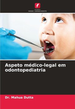 Aspeto médico-legal em odontopediatria - Dutta, Dr. Mahua Aspeto médico-legal em odontopediatria - Dutta, Dr. Mahua