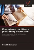 Korzystanie z arbitra¿u przez firmy budowlane Korzystanie z arbitra¿u przez firmy budowlane