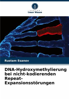 DNA-Hydroxymethylierung bei nicht-kodierenden Repeat-Expansionsstörungen - Esanov, Rustam