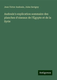 Audouin's explication sommaire des planches d'oiseaux de l'Égypte et de la Syrie - Audouin, Jean Victor; Savigny, Jules