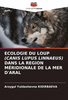 ECOLOGIE DU LOUP (CANIS LUPUS LINNAEUS) DANS LA REGION MÉRIDIONALE DE LA MER D'ARAL Cover ECOLOGIE DU LOUP (CANIS LUPUS LINNAEUS) DANS LA REGION MÉRIDIONALE DE LA MER D'ARAL