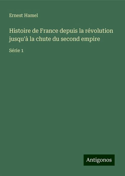 Histoire de France depuis la révolution jusqu'à la chute du second empire
